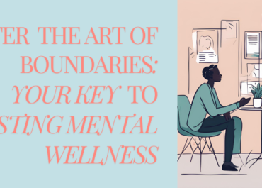 Mastering the Art of Boundaries: Your Key to Lasting Mental Wellness